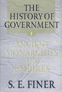 The History of Government From the Earliest Times: Empires, Monarchies, and the Modern State