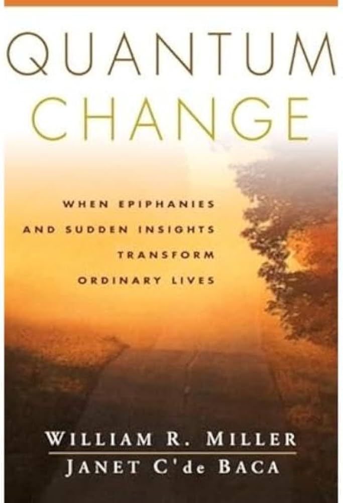 Quantum Change: When Epiphanies and Sudden Insights Transform Ordinary Lives