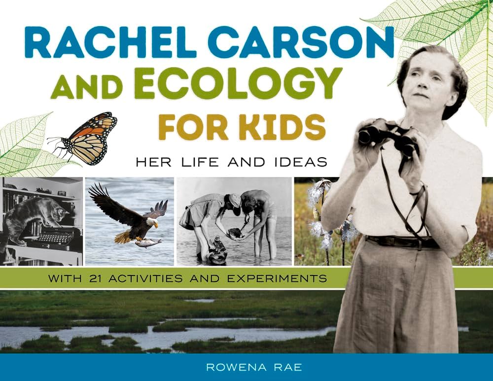 Rachel Carson and Ecology for Kids: Her Life and Ideas, With 21 Activities and Experiments