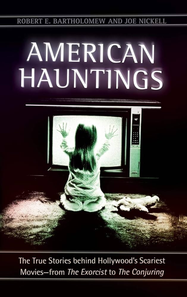 American Hauntings: The True Stories Behind Hollywood's Scariest Movies—from the Exorcist to the Conjuring