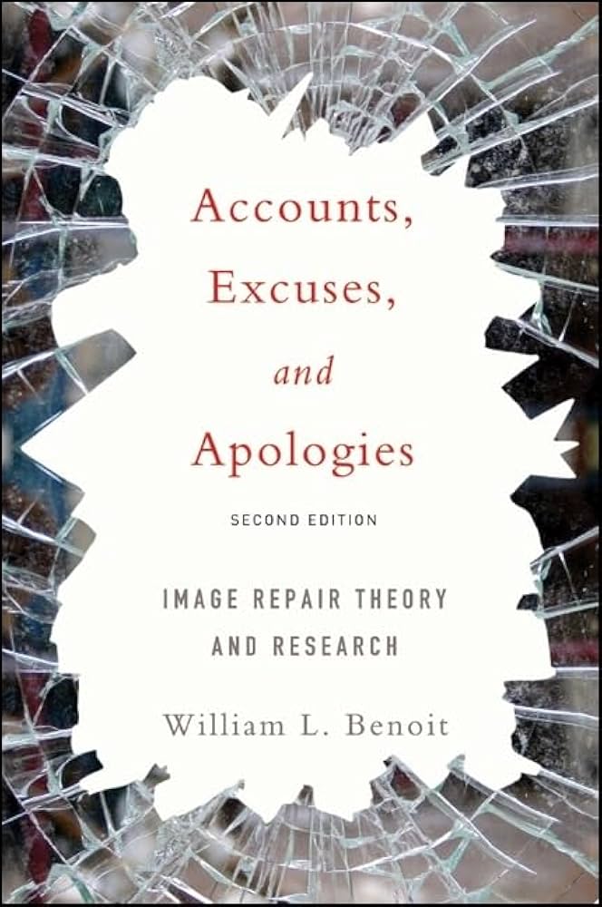 Accounts, Excuses, and Apologies, Second Edition: Image Repair Theory and Research