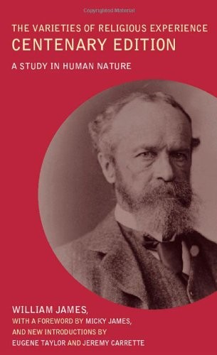 Varieties of Religious Experience: A Study in Human Nature