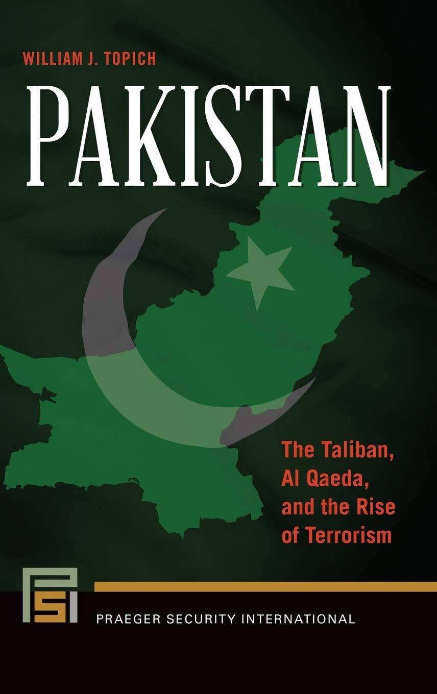 Pakistan: The Taliban, Al Qaeda, and the Rise of Terrorism