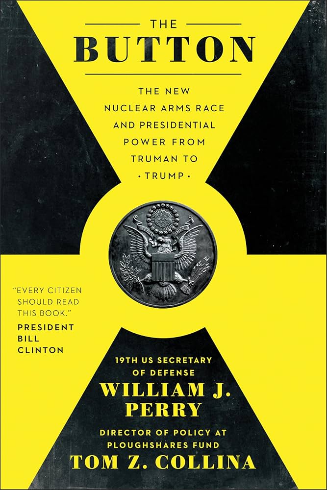 The Button: The New Nuclear Arms Race and Presidential Power From Truman to Trump