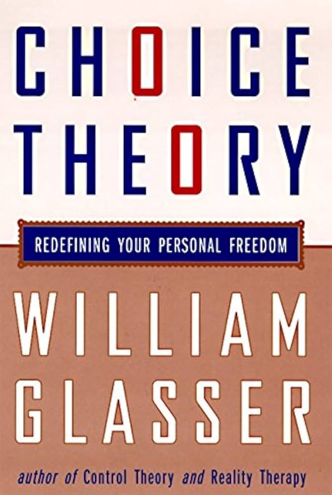 Choice Theory: A New Psychology of Personal Freedom