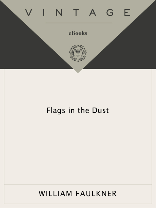 Flags in the Dust: The Complete Text of Faulkner's Third Novel, Which Appeared in a Cut Version as Sartoris
