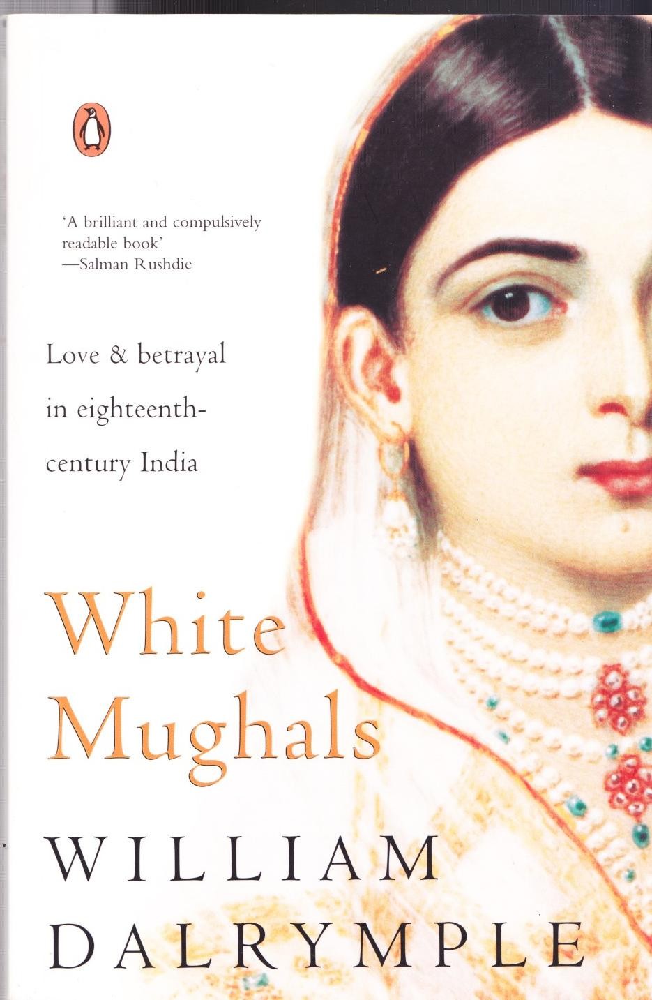 White Mughals: Love and Betrayal in Eighteenth-Century India